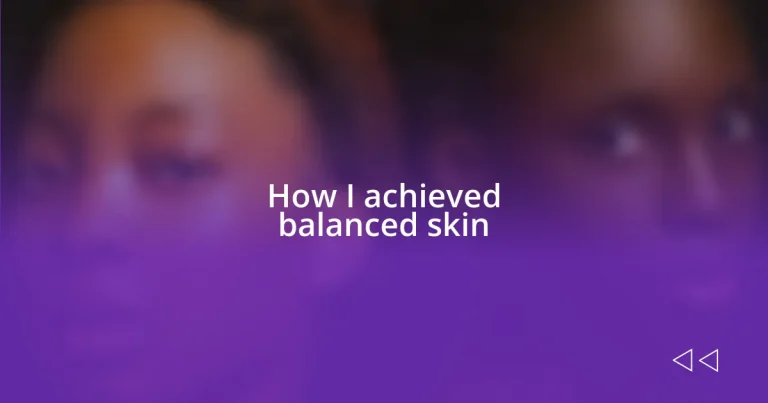 How I achieved balanced skin