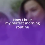 How I built my perfect morning routine