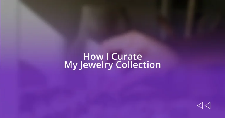 How I Curate My Jewelry Collection