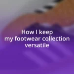 How I keep my footwear collection versatile