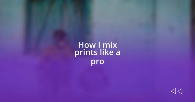 How I mix prints like a pro