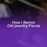 How I Revive Old Jewelry Pieces