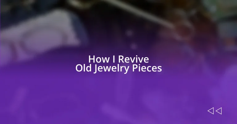 How I Revive Old Jewelry Pieces