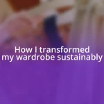 How I transformed my wardrobe sustainably