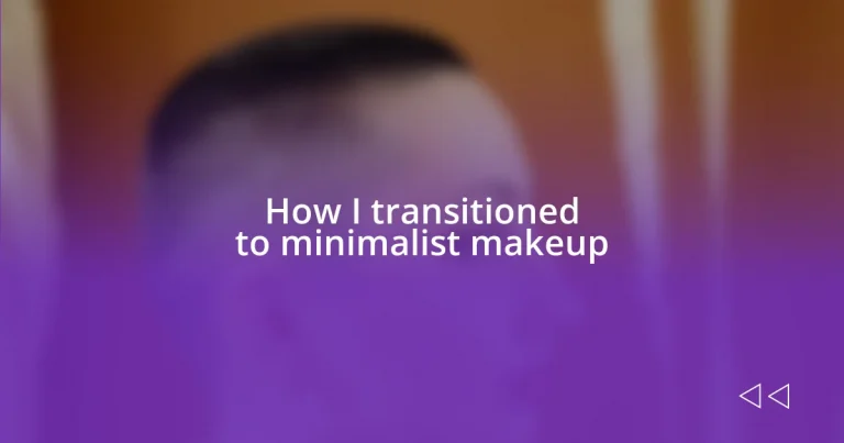 How I transitioned to minimalist makeup