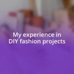 My experience in DIY fashion projects