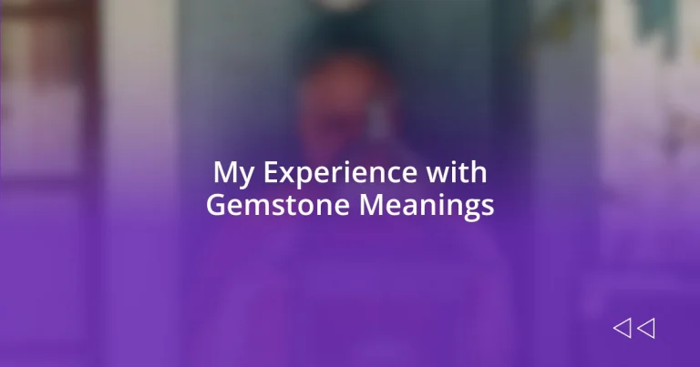 My Experience with Gemstone Meanings