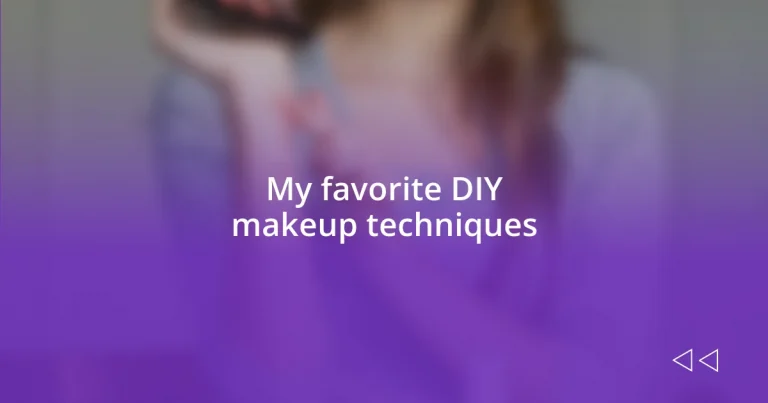 My favorite DIY makeup techniques