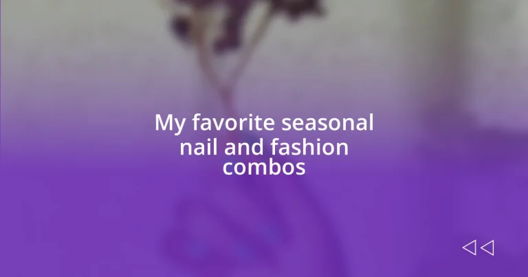 My favorite seasonal nail and fashion combos