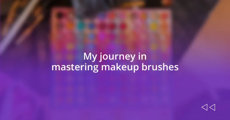 My journey in mastering makeup brushes