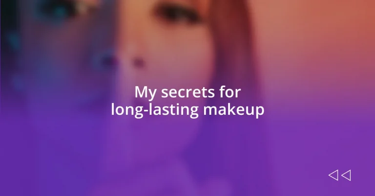 My secrets for long-lasting makeup