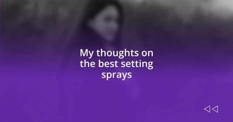 My thoughts on the best setting sprays