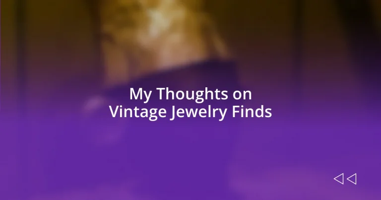 My Thoughts on Vintage Jewelry Finds