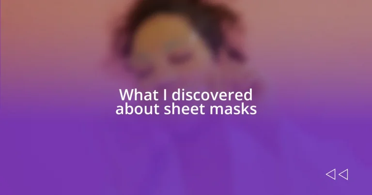 What I discovered about sheet masks