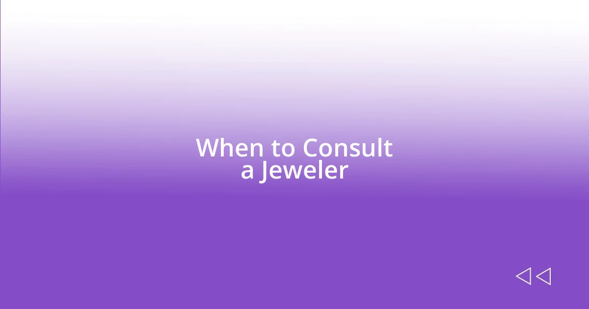 When to Consult a Jeweler