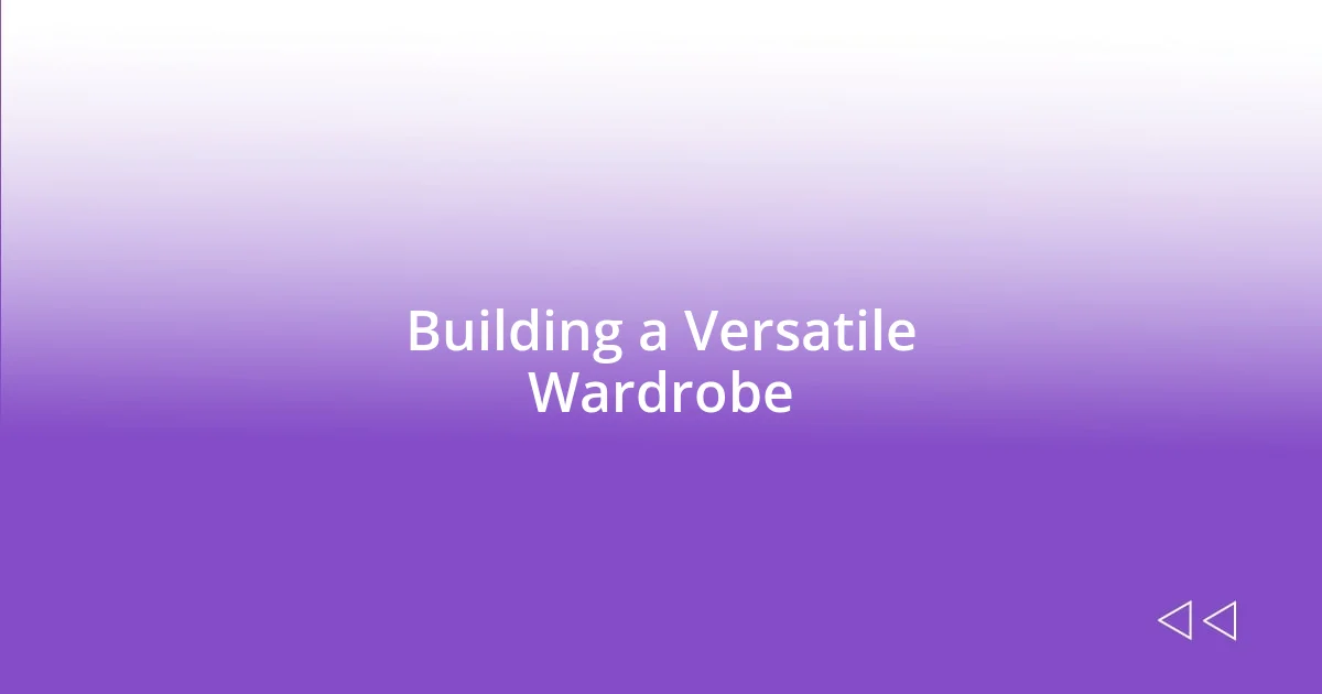 Building a Versatile Wardrobe