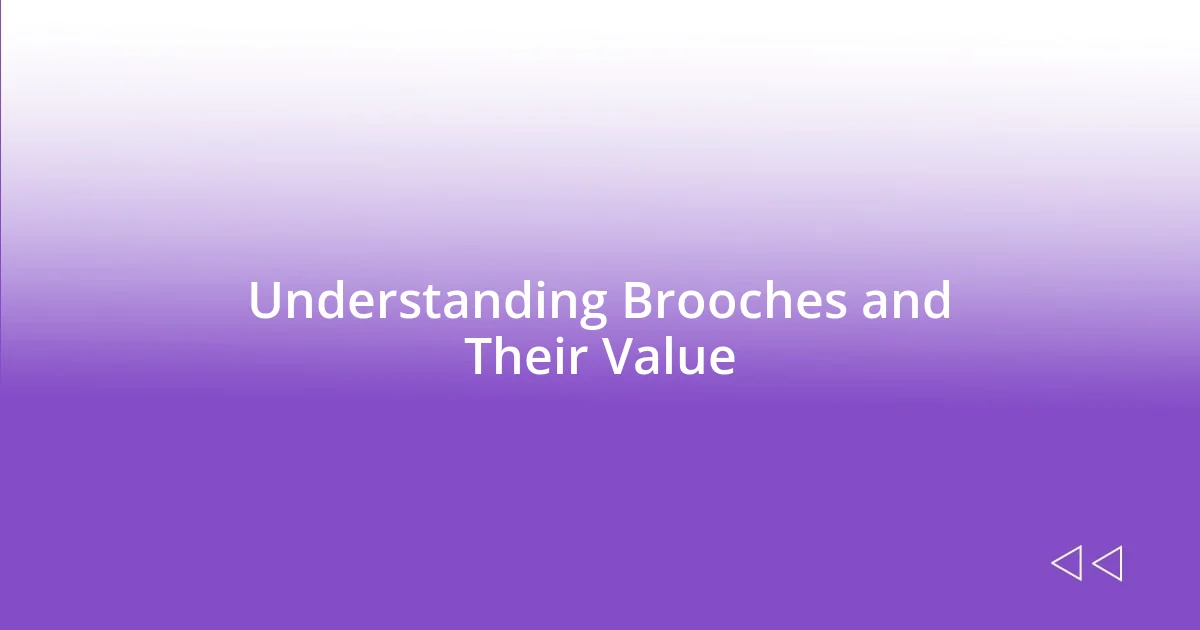 Understanding Brooches and Their Value