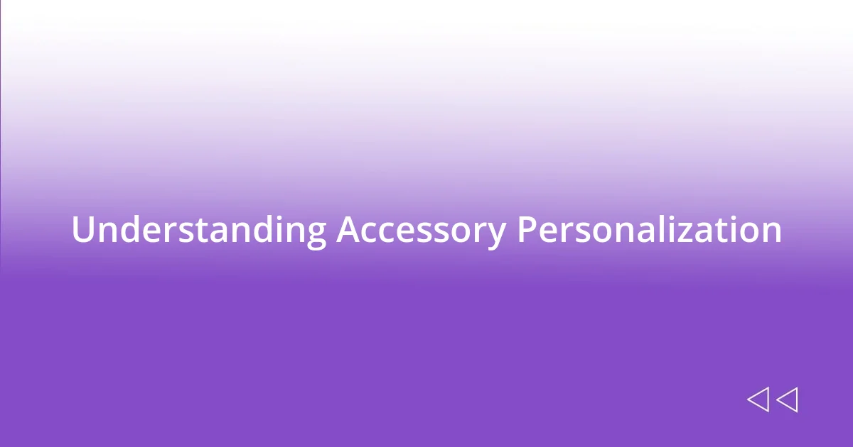 Understanding Accessory Personalization