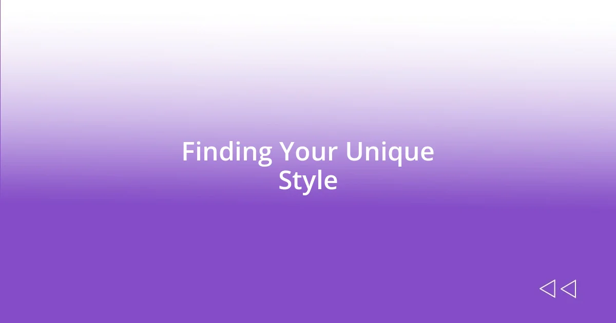 Finding Your Unique Style