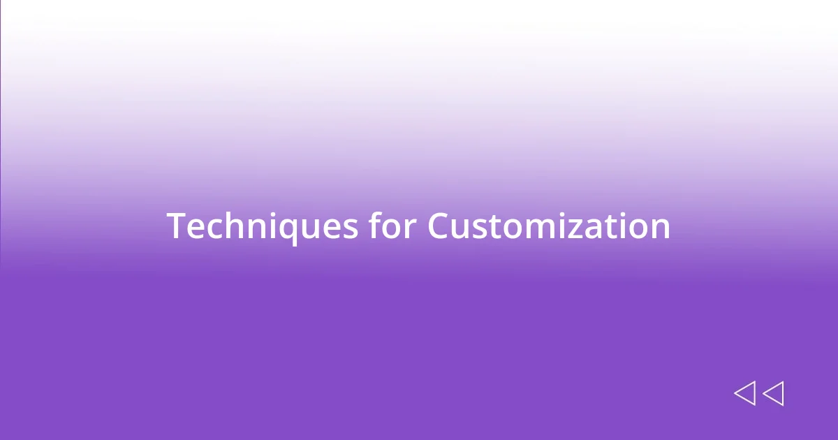 Techniques for Customization