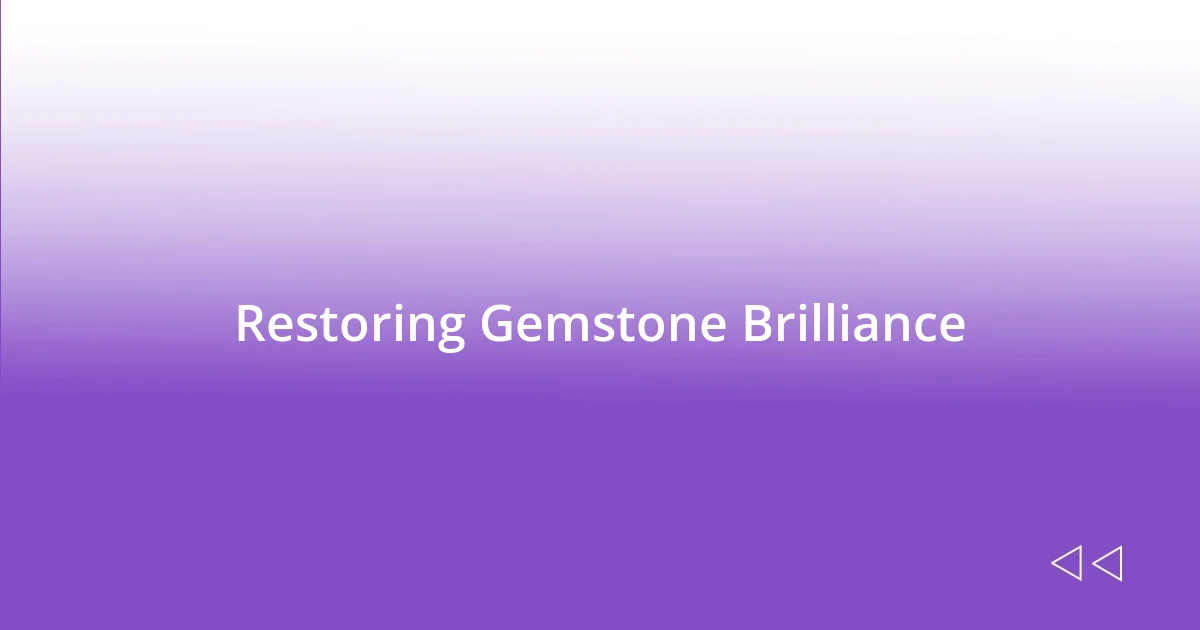 Restoring Gemstone Brilliance