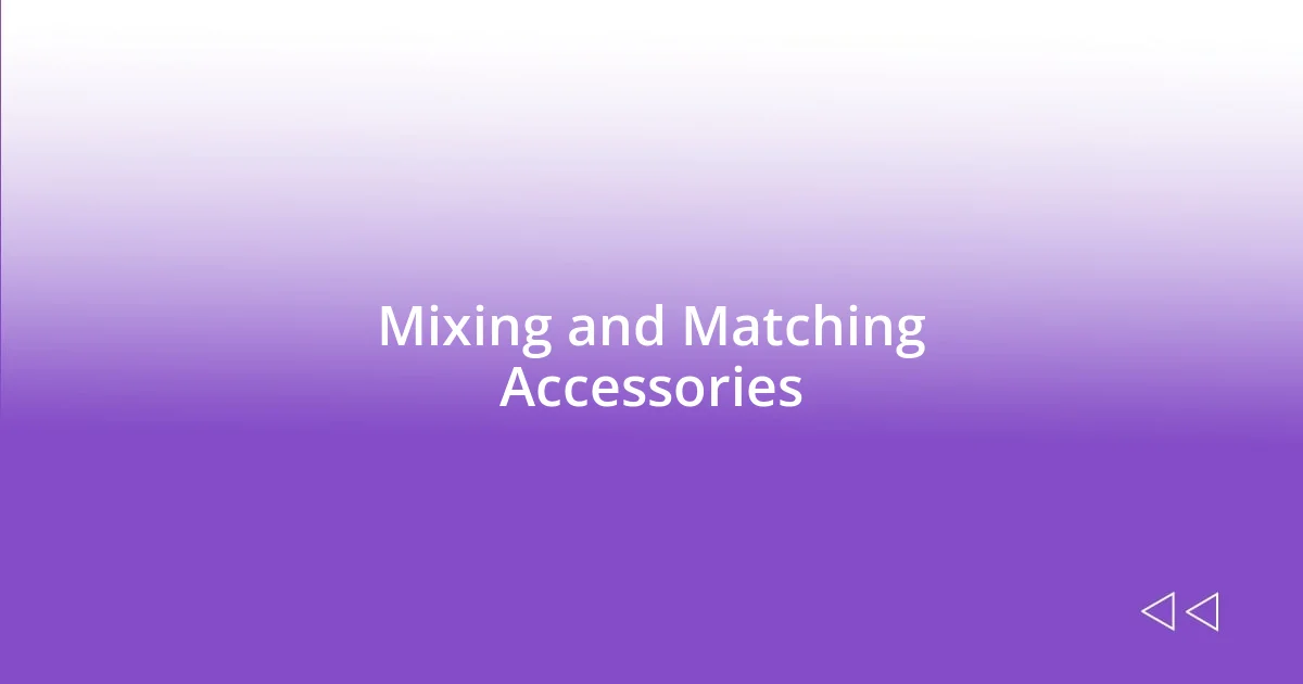 Mixing and Matching Accessories