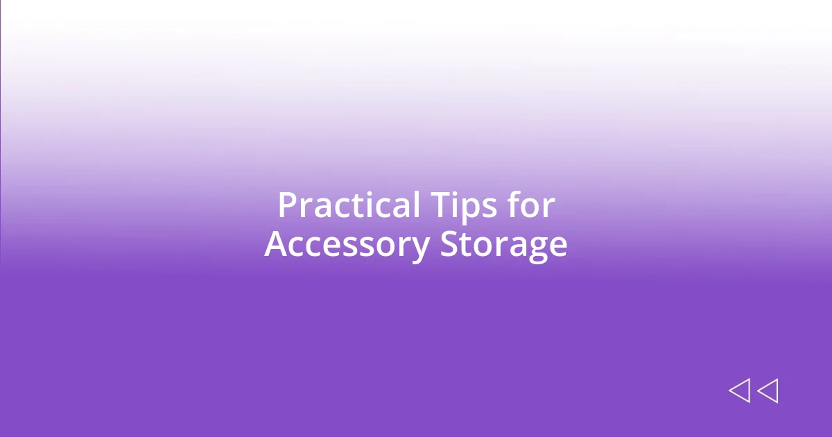 Practical Tips for Accessory Storage