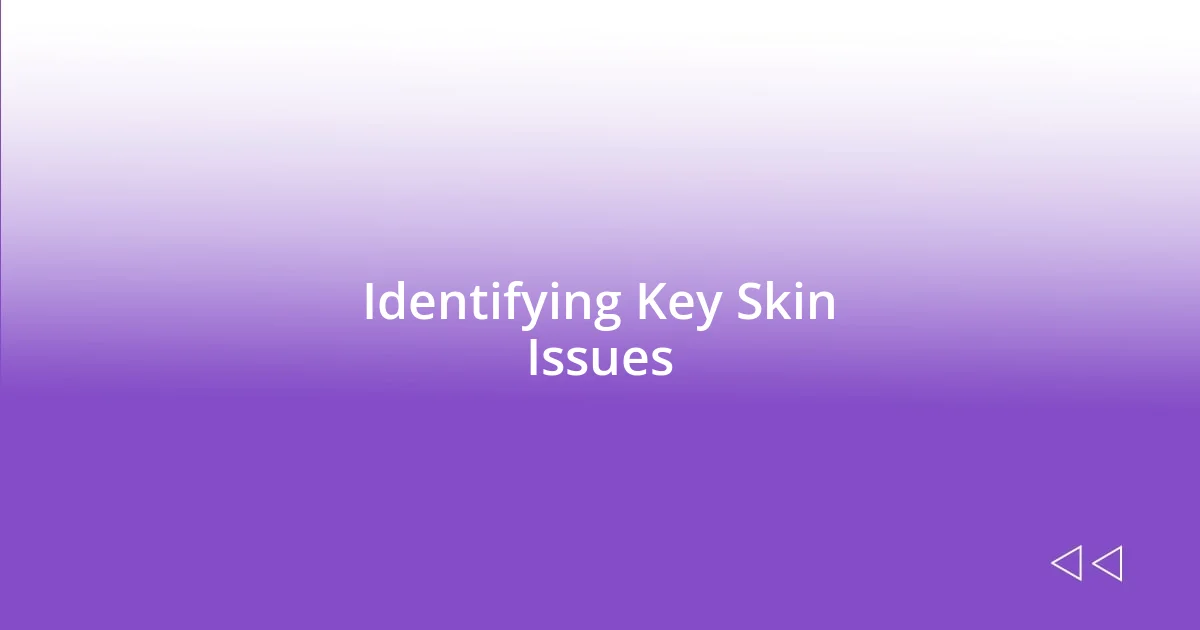 Identifying Key Skin Issues