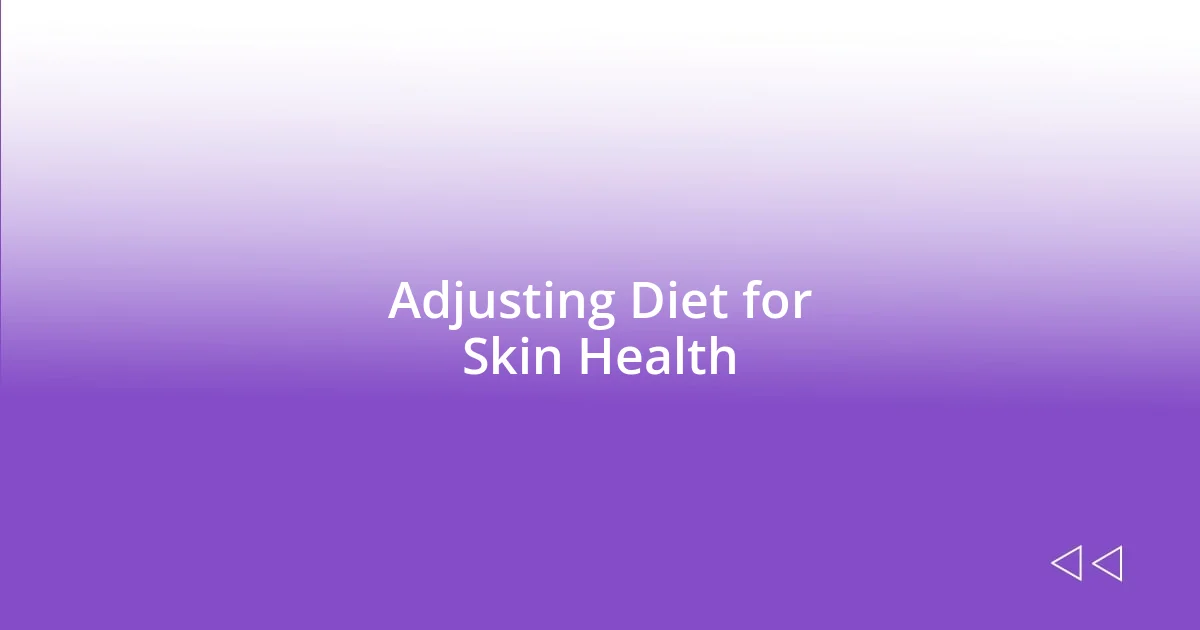 Adjusting Diet for Skin Health