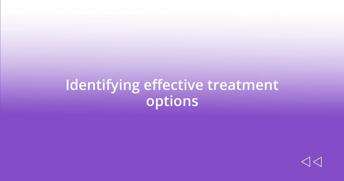 Identifying effective treatment options