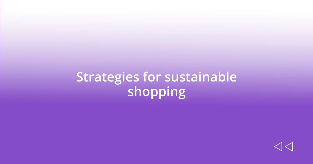 Strategies for sustainable shopping