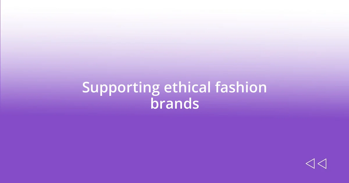 Supporting ethical fashion brands