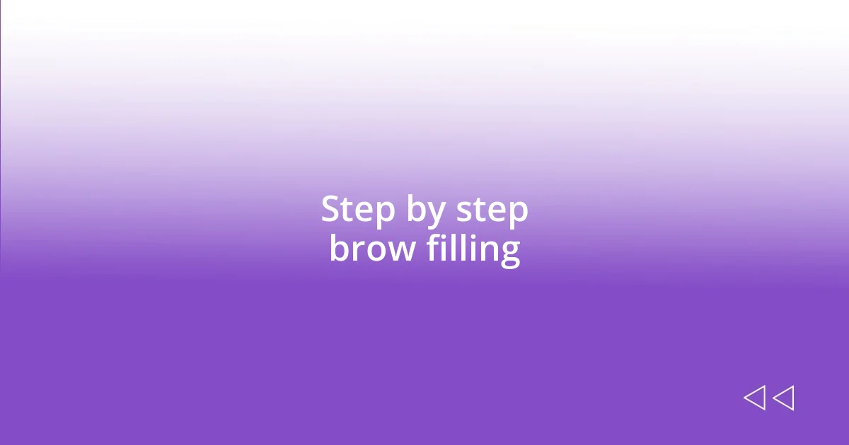 Step by step brow filling