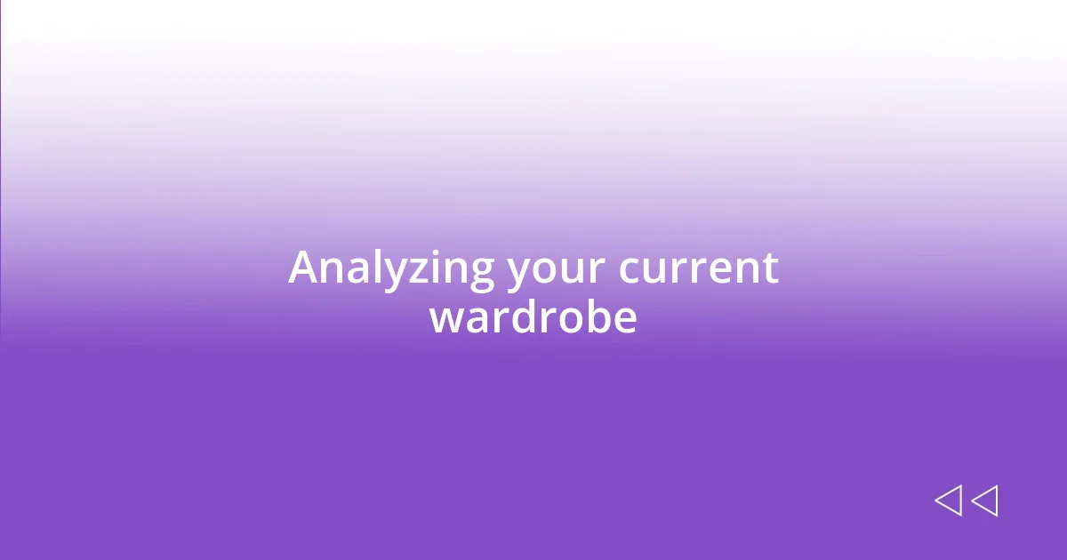 Analyzing your current wardrobe