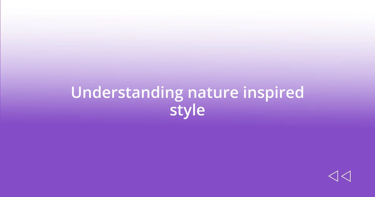 Understanding nature inspired style