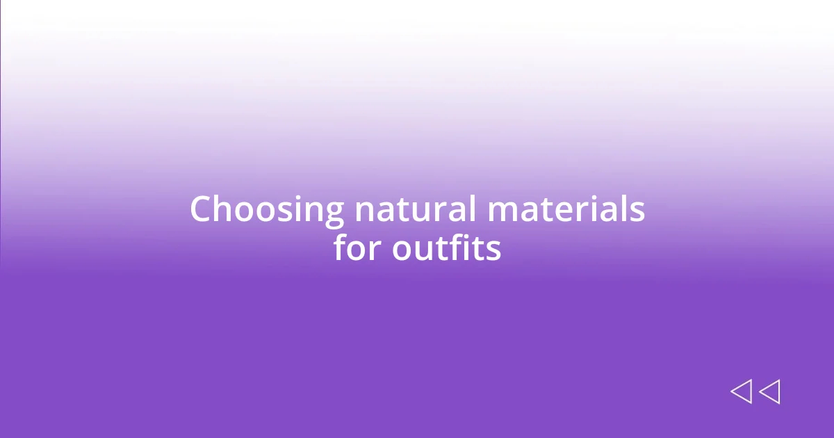 Choosing natural materials for outfits