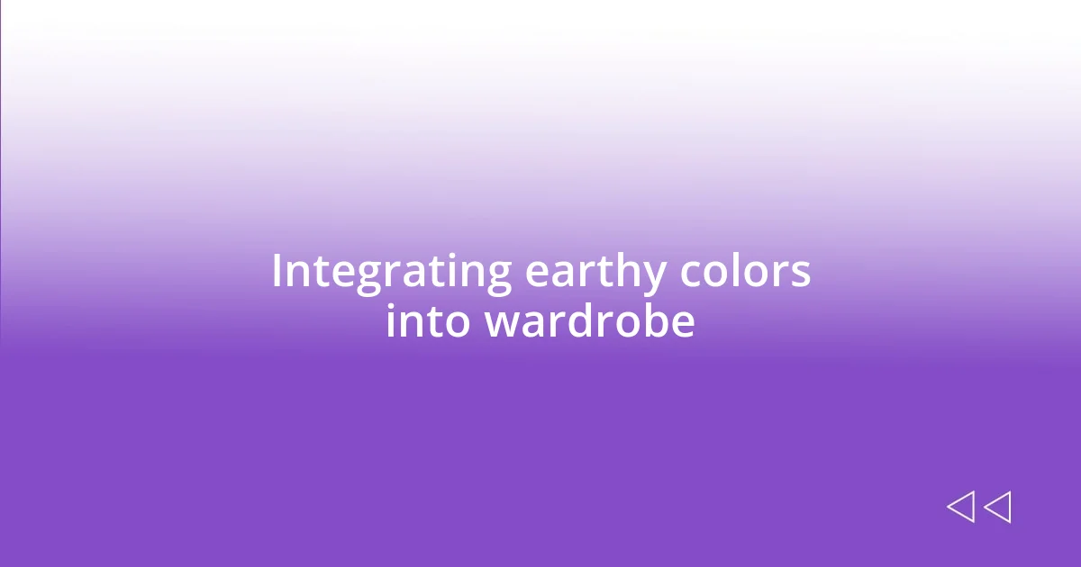 Integrating earthy colors into wardrobe