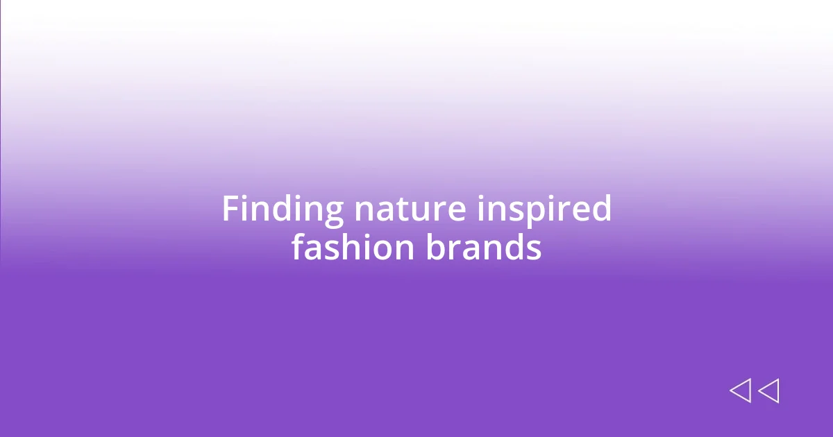 Finding nature inspired fashion brands