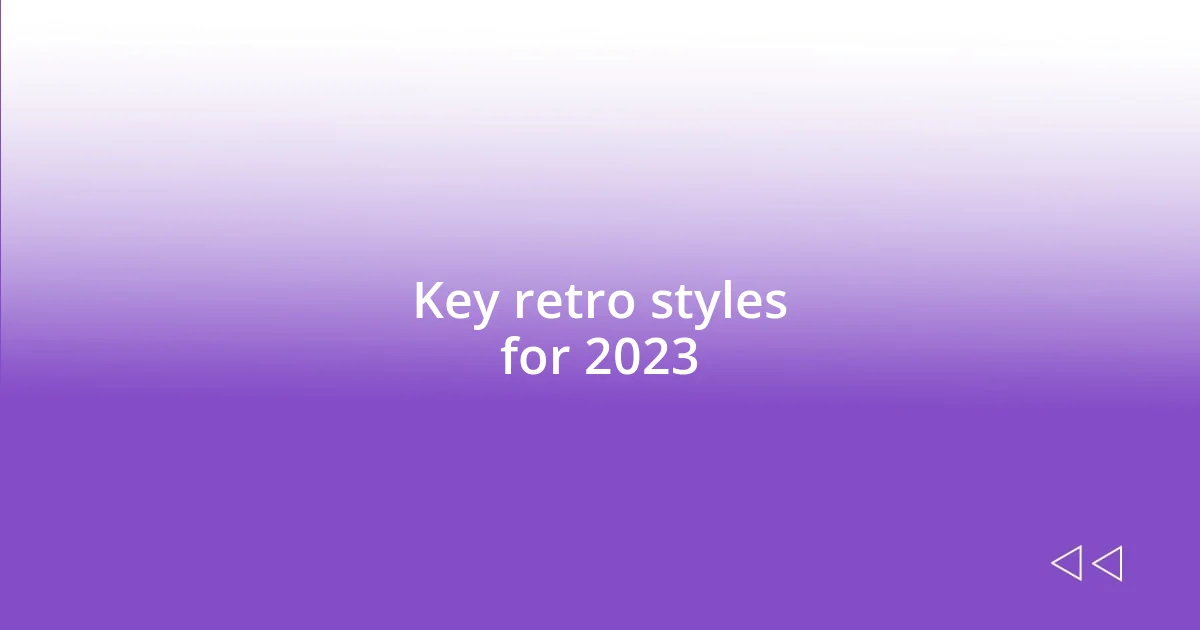 Key retro styles for 2023