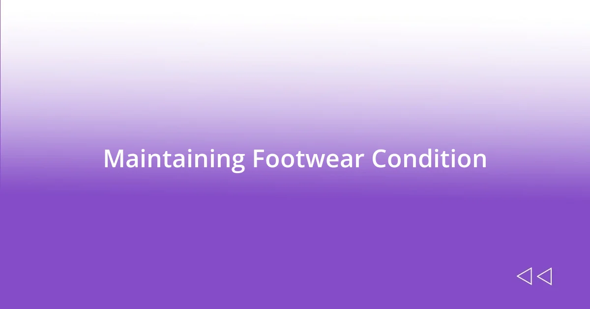 Maintaining Footwear Condition