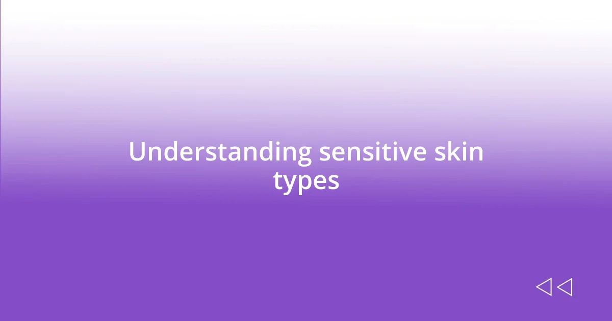 Understanding sensitive skin types