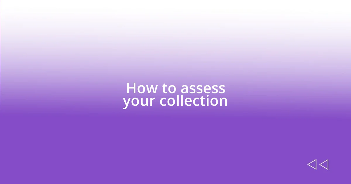 How to assess your collection