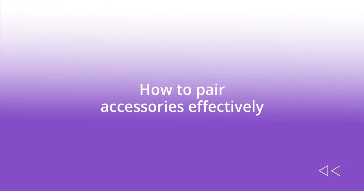 How to pair accessories effectively