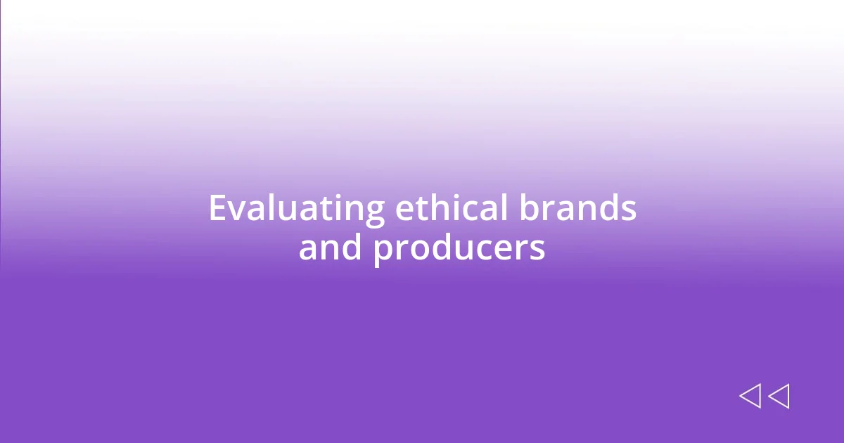 Evaluating ethical brands and producers