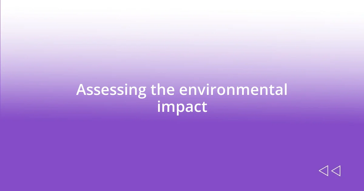 Assessing the environmental impact