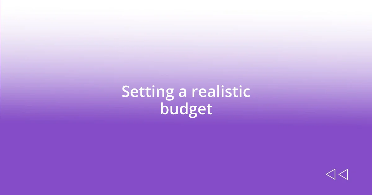 Setting a realistic budget