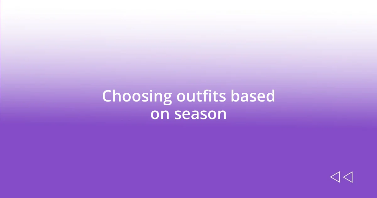 Choosing outfits based on season