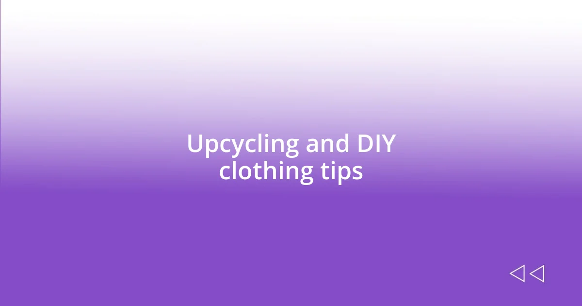 Upcycling and DIY clothing tips