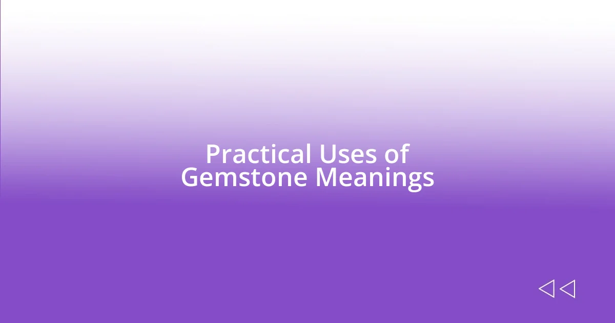 Practical Uses of Gemstone Meanings