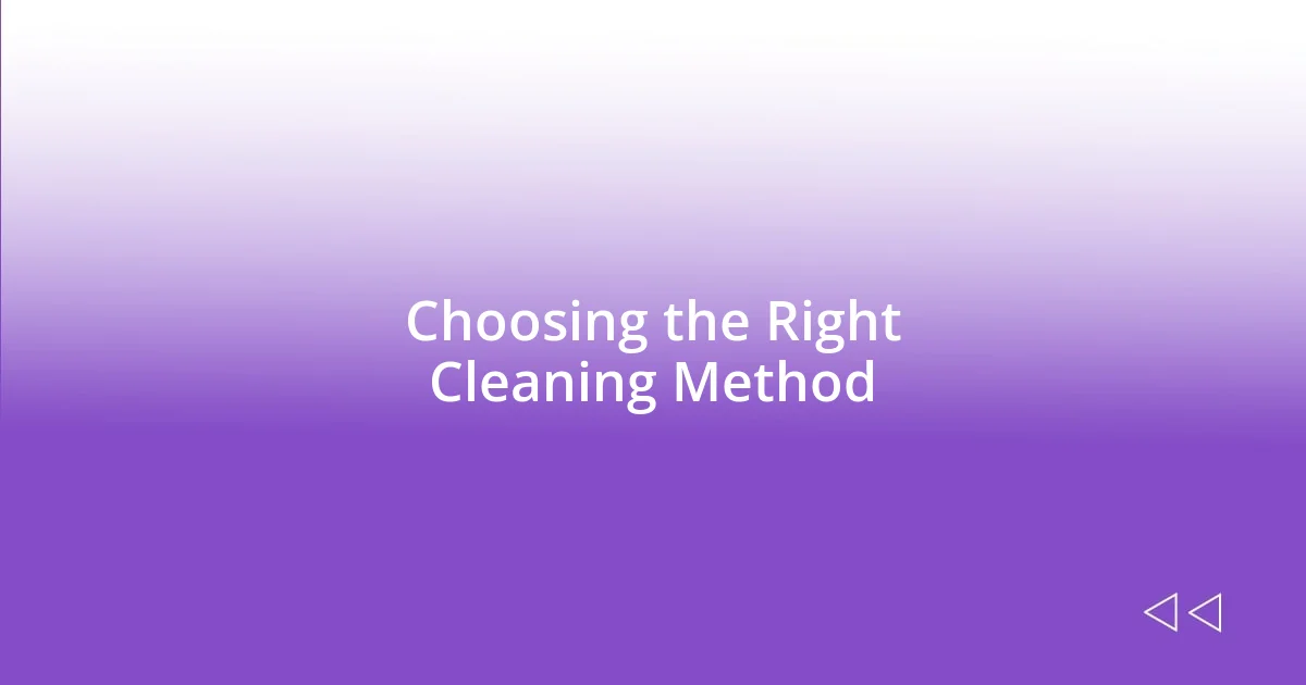 Choosing the Right Cleaning Method